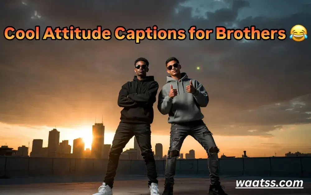 Cool Attitude Captions for Brothers
